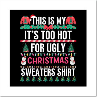 This Is My It's Too Hot For Ugly Christmas Sweaters Shirt Posters and Art